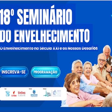 18º Seminário do Envelhecimento – O Envelhecimento no Século XXI e os Nossos Desafios