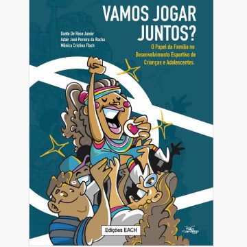 “Vamos jogar juntos?” : o papel da família no desenvolvimento esportivo de crianças e adolescentes – Livro