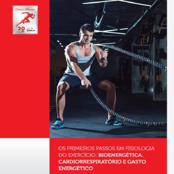 Os primeiros passos em Fisiologia do Exercício: Bioenergética, Cardiorrespiratório e Gasto Energético – e-Book
