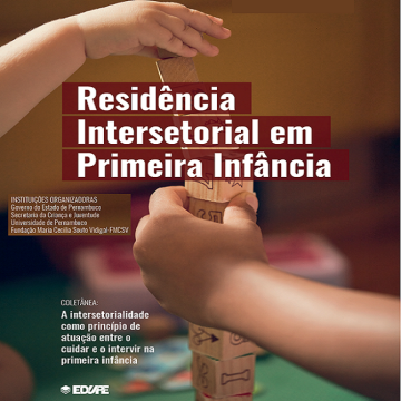 A Intersetorialidade como Princípio de Atuação entre o Cuidar e o Intervir na Primeira Infância – eBook